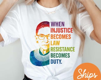 When Injustice Becomes Law Shirt, Resist Shirt, Resistance Shirt, Notorious RBG Shirt, Political Protest T Shirt, Feminist Women's T-Shirts