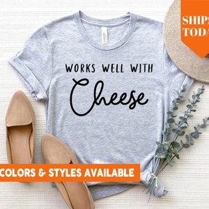 Works Well With Cheese Shirt | Cheese Maker Tshirt | Wine Lover Shirt | Charcuterie Board Lover Tshirt | Cheese Lover Gift Idea - 1743x
