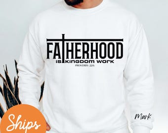 Christian Dad Sweatshirt, Custom Bible Verse Hoodie, Fatherhood Kingdom Work, Fathers Day Gift