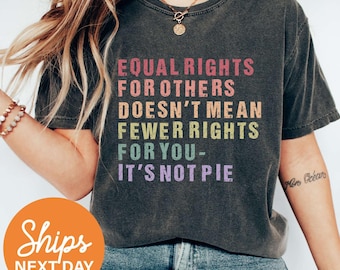Igualdad de derechos para los demás no significa menos derechos para ti. No es una camiseta de pastel, camiseta de justicia social, camiseta de derechos humanos, orgullo LGBTQ, igualdad.