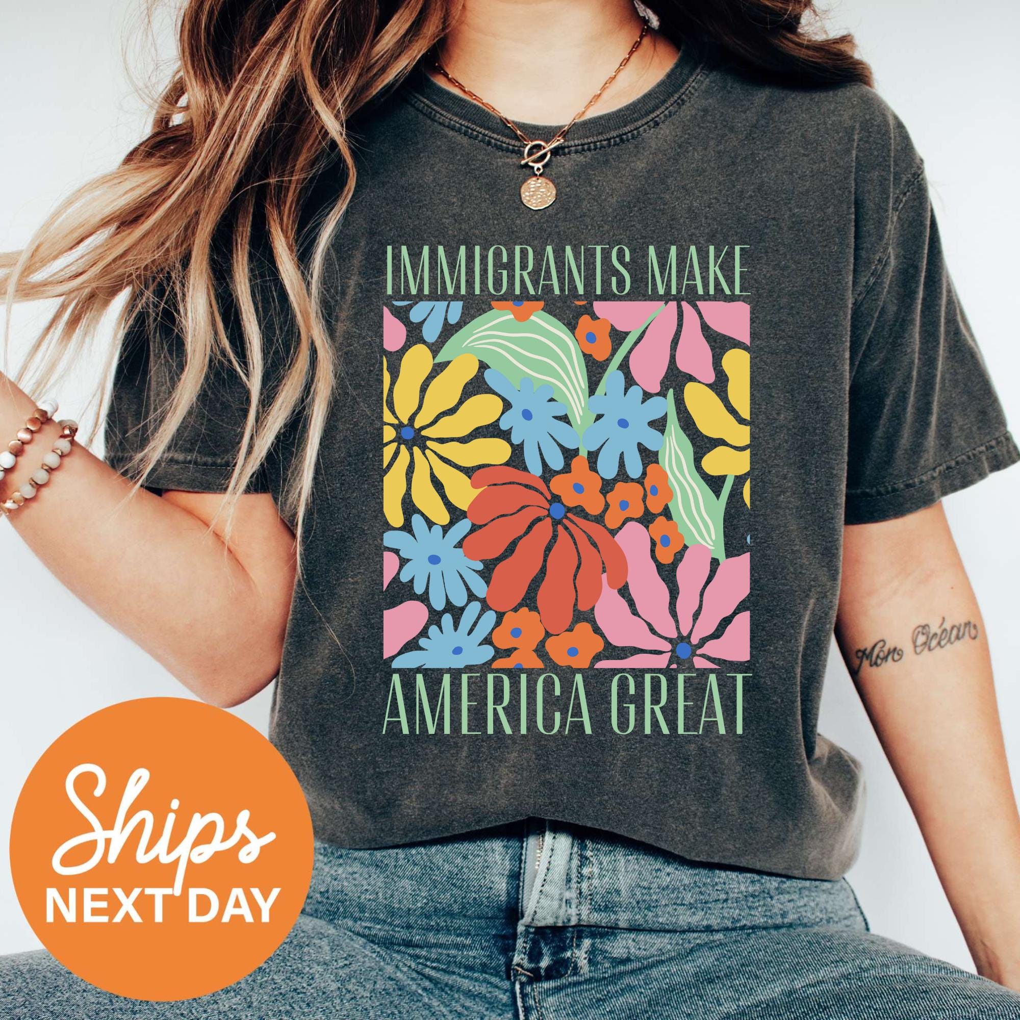 Comfort Colors Immigrants Make America Great Shirt, Floral Political Shirt, Progressive Activism Shirt, Pro Immigration Shirt, Wildflower