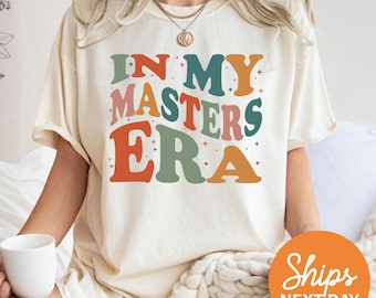 In My Masters Era Shirt, Gift for Masters Graduation, Masters Degree Gift, Grad School Gifts, Grad School Shirt, MBA Shirt, MBA Gifts
