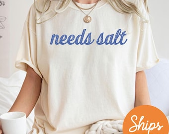 Comfort Colors® Needs Salt T-Shirt, Funny Cooking Tee, Foodie Shirt, Chef Gifts