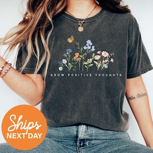 Comfort Colors Wildflower Shirt, Wild Flowers T Shirt, Women&#39;s Floral Shirt, Ladies Graphic Tees, Best Friend Gift, Grow Positive Thoughts