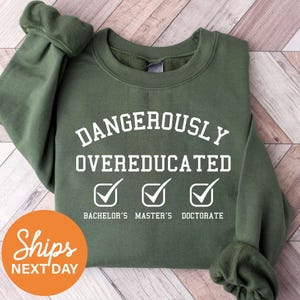 Doctorate Sweatshirt, PhD Graduation Gift, PhD Sweatshirt, Doctorate Graduation Gift, Doctors Degree, Doctorate Gift, Funny PhD Gifts