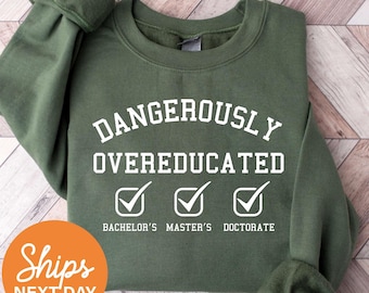 Doctorate Sweatshirt, PhD Graduation Gift, PhD Sweatshirt, Doctorate Graduation Gift, Doctors Degree, Doctorate Gift, Funny PhD Gifts