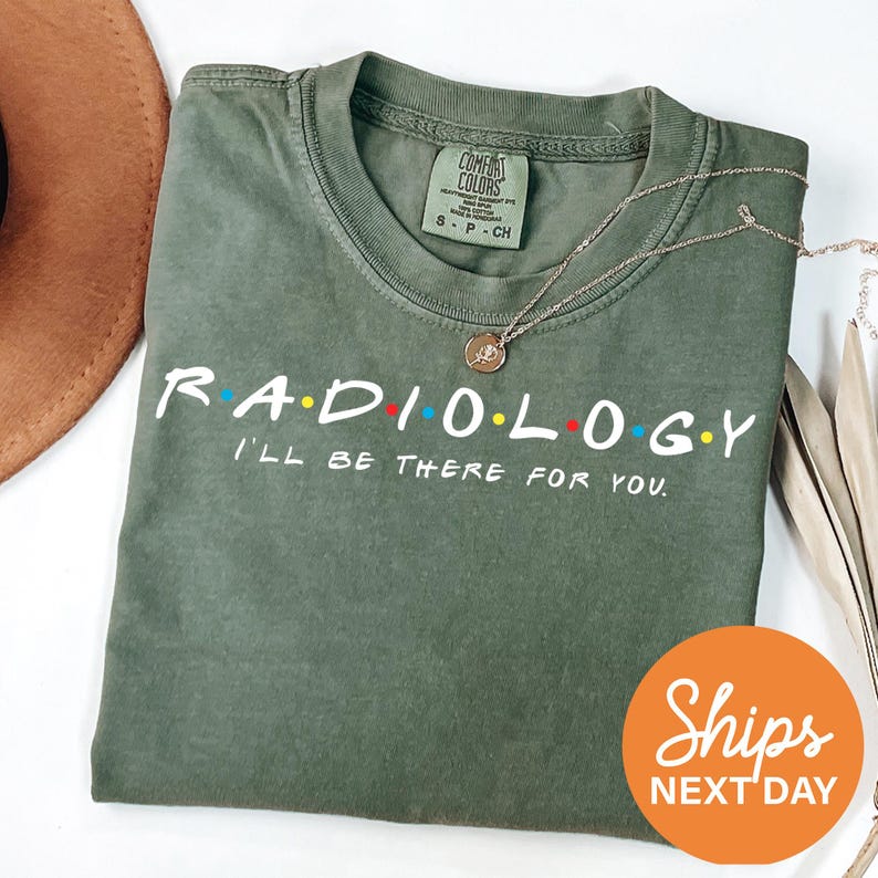 a green shirt that says radiology i'll get there for you