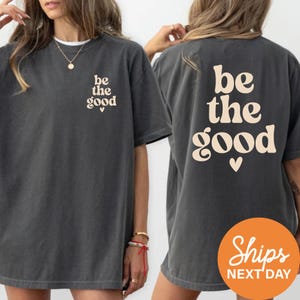 Be The Good Shirt, Retro Positivity Tee, Kindness Mental Health Top, Inspirational Women Graphic Gift