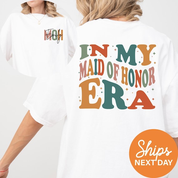 Custom Maid Of Honor Shirt, Personalized Gift for Maid of Honor, In My Maid Of Honor Era, Maid Of Honor Proposal Gift, Personalized MOH Tee