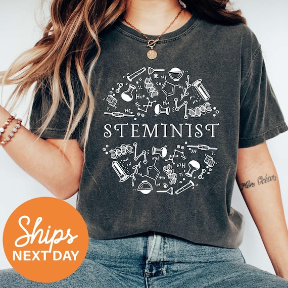 Steminist Shirt, Women in STEM Shirt, STEM Student Gift, Science Shirt, Gift for Women in Science, Technology, Engineering, and Math