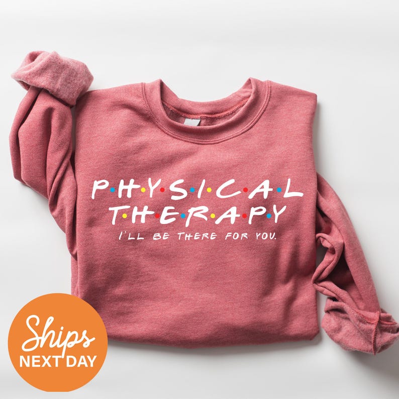 a pink shirt that says physical therapy i'll get there for you