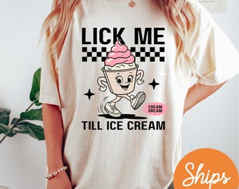 Lick Me Comfort Colors Shirt, Raunchy Tees, Funny Gag Gift, Unhinged Inappropriate Shirt, Embarrassing Meme Shirt, White Elephant Prank Gift