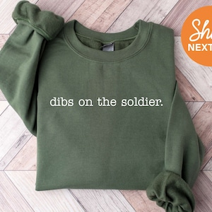 Dibs On The Soldier Sweatshirt | Military Wife Crewneck | Military Girlfriend Hoodie | Soldier Wife GF | Deployment Sweatshirt - 88911
