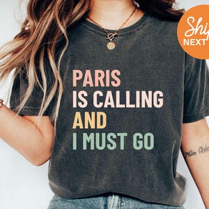Paris Is Calling | Paris Shirt | Paris Trip | Paris France Shirt | French Tshirt | Eiffel Tower | Europe Trip | Girls Trip Shirts - 96236