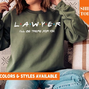 I'll Be There For You Lawyer Sweatshirt | Friends Themed Law Student Crewneck | Law School Graduation Gift | Future Lawyer Gift Idea - 2251p