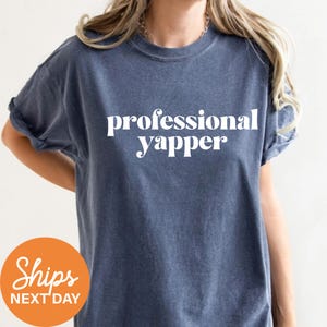 Comfort Colors® Professional Yapper Shirt, Funny Yapper Shirt, Gift for Talkative Friend, Talker Gifts, Born To Yap Shirt, Yapologist Shirt