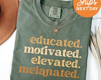 Educated Motivated Elevated Melanated Shirt, Black History Month Tee