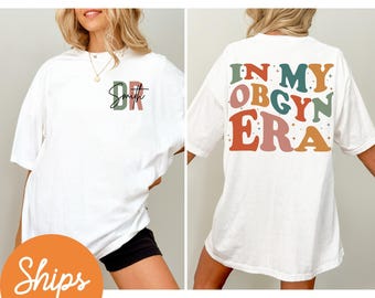 Personalized OBGYN Shirt, In My Obgyn Era, Custom OB-GYN Shirt, Personalized Gift for Obgyne, Obstetrician Gynecologist Gift, New Obgyn Gift