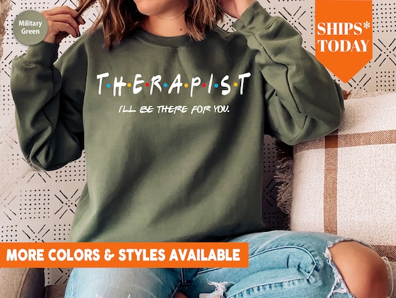 Therapist I'll Be There For You T-Shirt Therapist I'll Be There For You T-Shirt