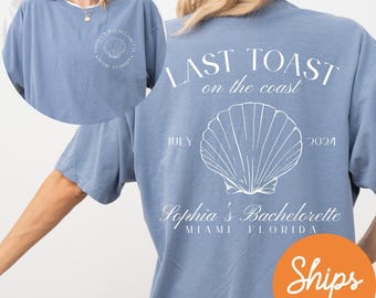 Last Toast on the Coast, Custom Beach Bachelorette Party Shirts, Custom Location Bachelorette Shirts, Personalized Luxury Bachelorette Shirt