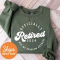 Funny Retirement Sweatshirt, Retirement Gifts for Women, Retirement Gifts For Men, Teacher Retirement, Retired Sweatshirt, Retired Est 2024