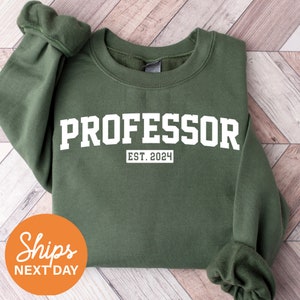 Professor Est 2024 Sweatshirt, Professor Sweatshirt, College Professor Crewneck, University Professor Sweater, PhD Graduation Gift