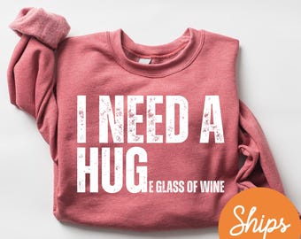 I Need A Huge Glass Of Wine Sweatshirt, Funny Wine Crewneck, Wine Lover Gift, Funny Drinking Hoodie, Best Wine Gift, Wine Sweatshirt Gift