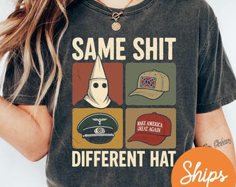 Same Shit Different Hat Shirt, Anti Trump Political Shirt, Funny Protest Graphic Tee, Dark Humor Statement Shirt