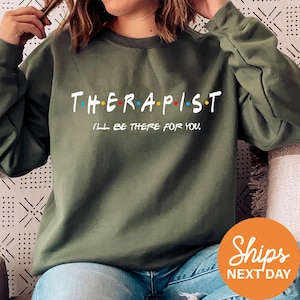 I'll Be There For You Therapist Sweatshirt | Friends Themed Counselor Crewneck | Mental Health Matters | Therapist Appreciation Gift
