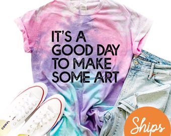 Art Teacher Gift, It's A Good Day To Make Art Shirt, Gift For Teacher, Art Teacher Shirt, Art Tshirt, Artist Tie Dye Shirt, Art Lover Tee