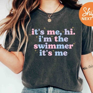 It's Me Hi I'm The Swimmer It's Me | Swimmer Shirt | Swimming Shirt | Swim Shirt | Swimmer Tshirt | Swimmer Gift | Swim Gifts - 116754