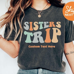 Custom Sisters Trip Shirt | Girls Trip Shirts | Custom Family Tshirts | Road Trip Shirt | Birthday Trip Shirt | Personalized Shirt
