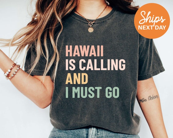 Hawaii Is Calling And I Must Go T-Shirts Hawaii Is Calling And I Must Go T-Shirts