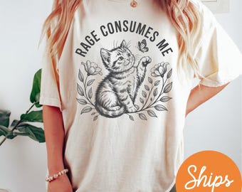 Rage Consumes Me Shirt, Cute Cat Meme T-Shirt, Funny Sarcastic Kitten Shirt, Cottagecore Comfort Colors Mental Health Shirt, Butterfly Shirt