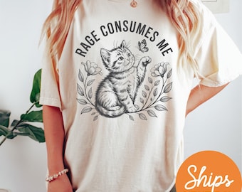 Rage Consumes Me Shirt, Cute Cat Meme T-Shirt, Funny Sarcastic Kitten Shirt, Cottagecore Comfort Colors Mental Health Shirt, Butterfly Shirt