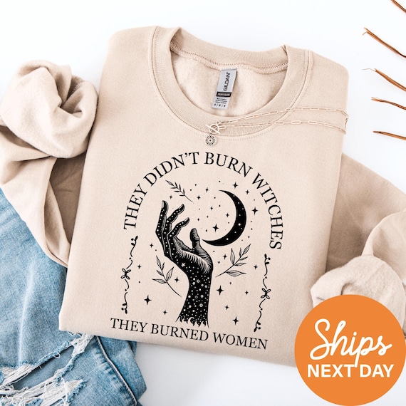 Witchy Sweatshirt for Women, They Didn’t Burn Witches Quote, Feminist Gothic Crewneck Gift