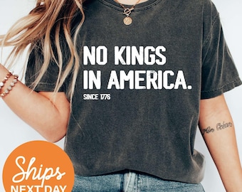 Comfort Colors® No Kings In America Shirt, Anti-Trump Shirt, Protest Shirt, Democracy Tees, Gift for Anti-MAGA, Patriotic Tee, Liberal Shirt