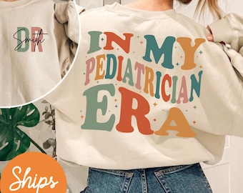 Personalized Pediatrician Sweatshirt, In My Pediatrician Era, Custom Pediatrics Sweatshirt, Pediatric Doctor Crewneck, Gift for Pediatrician