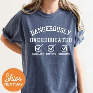 Doctorate Shirt, PhD Graduation Gift, PhD Shirt, Doctorate Graduation Gift, Doctors Degree Shirt, Doctorate Gift, PhD Gifts, Funny T Shirt