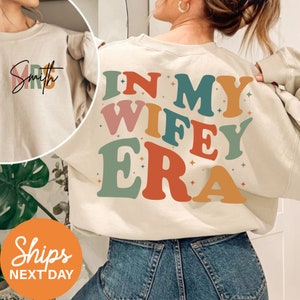 In My Wifey Era Sweatshirt, Custom Wifey Sweatshirt, Wedding Gifts, Engagement Gift, Bride Gifts, Bachelorette Sweatshirt, Gift for Wife
