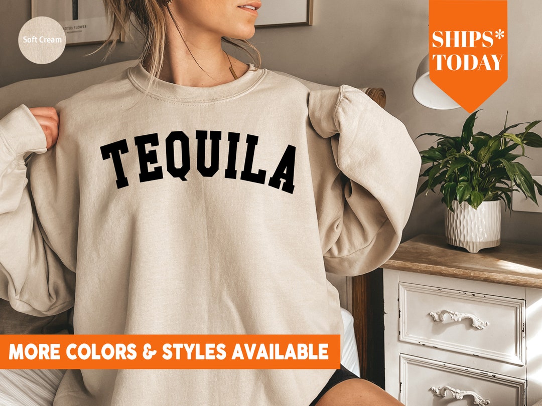 Tequila Sweatshirt Tequila Hoodie Cinco De Mayo Crewneck Gift for