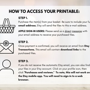 May include: A step-by-step guide on how to access your printable purchase from Etsy. The guide includes instructions for both standard and Apple sign-in users, as well as troubleshooting tips for when you don't receive the automatic email.