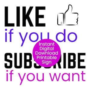 Puede incluir: Un letrero imprimible digital con las palabras "LIKE" y "SUBSCRIBE" en negro, y "if you do" y "if you want" en morado y rosa. También hay un icono de pulgar hacia arriba. El letrero incluye un círculo rosa con el texto "Instant Digital Download Printable Sign."