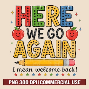 May include: A graphic design featuring the text HERE WE GO AGAIN in colorful, dotted block letters, flanked by two smiling red apples. Below is a yellow pencil and the text I mean welcome back!, accented by small stars and sparkles.