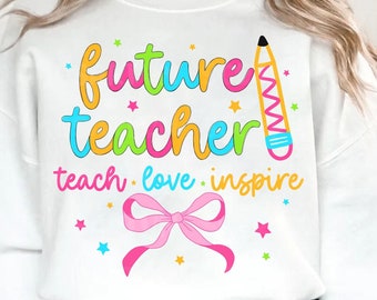 Future Teacher png, Teach Love Inspire png, Teacher Coquette Png, Teacher Gift Png, Coquette Teach Shirt Design, Teacher Appreciation Png
