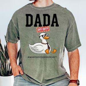 Dada Off Duty Png, Funny Goose Dad Png, What did your mom says png, Funny Dad Png, Gift for husband, Father&#39;s Day Png, Gift For Dad