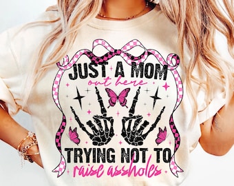 Just A Mom Png, Funny Mom Png, Sassy Mom Png, Skeleton Motherhood Sarcasm, Trendy Mama shirt Png, Funny Adult png, funny mama png