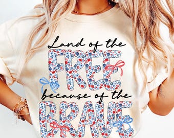 Land Of The Free Because Of The Brave Png, 4th of July Png, Floral America Png, America Coquette Bow Png, Independence Day Png,Patriotic Png