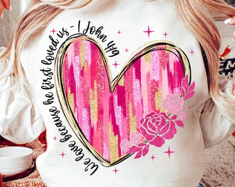 We love because he first loved us png, Valentine Heart Png, Valentine Coquette Png, Christian Valentine Png, You are loved png, Brushstroke