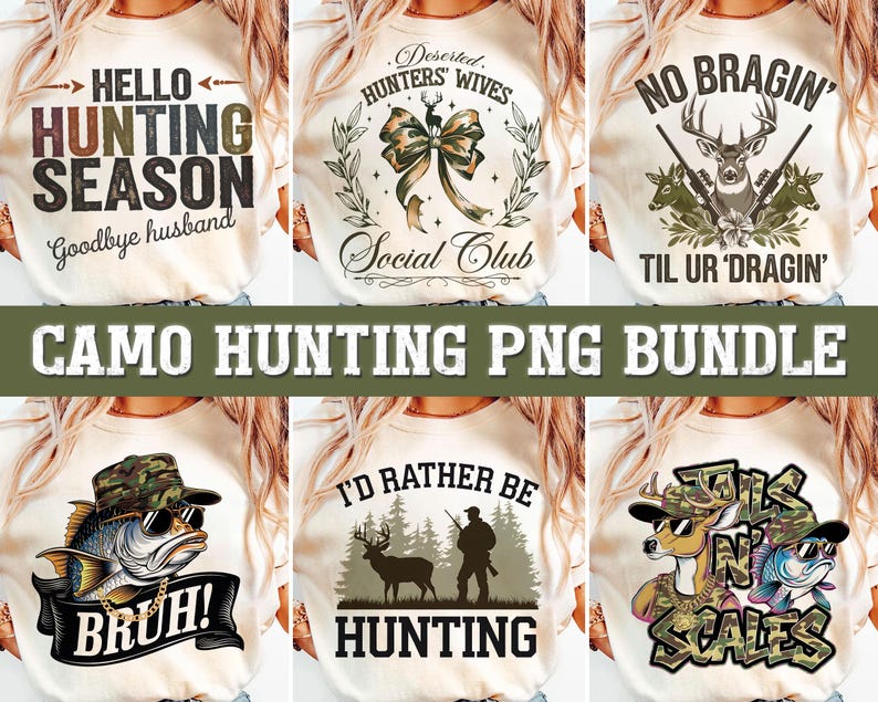 May include: A set of six digital designs featuring camouflage patterns and hunting-themed text. The designs include a fish with sunglasses and a gold chain, a deer with a bow, a deer with a rifle, a fish and a deer with sunglasses, a deer in a forest, and a deer with the text "Girls N' Scales".